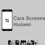 Cara Screenshot Huawei