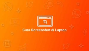 Cara Screenshot di Laptop/PC