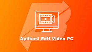 Aplikasi Edit Video PC