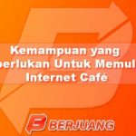 Kemampuan yang Diperlukan Untuk Memulai Internet Café