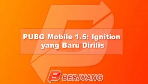 PUBG Mobile 1.5 Ignition yang Baru Dirilis