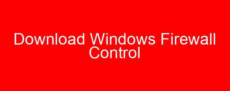Fitur Windows Firewall Control