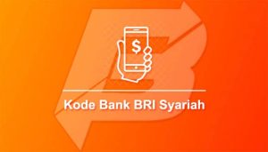 Inilah Kode Bank BRI Syariah dan Kode Transfer Bank Lainnya [Lengkap]