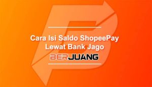 Cara Isi Saldo ShopeePay Lewat Bank Jago