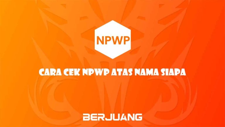 Cara Cek NPWP Atas Nama Siapa
