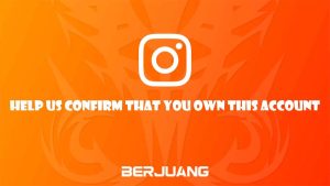 Cara Mengatasi Masalah “help us confirm that you own this account” di login Instagram