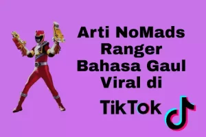 Inilah Arti Nomads Ranger, Bahasa Gaul Viral di TikTok
