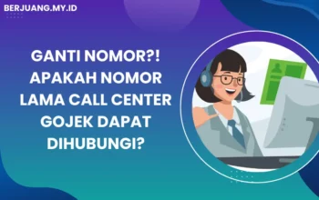 Ganti Nomor?! Apakah Nomor Lama Call Center Gojek Dapat Dihubungi?