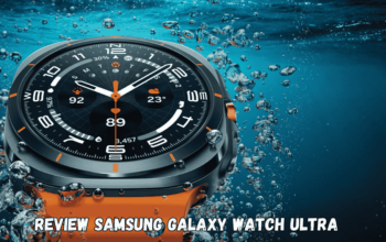 Review Samsung Galaxy Watch Ultra: Inovasi Terbaru dalam Dunia Smartwatch