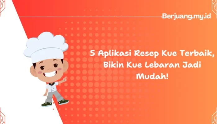 5 Aplikasi Resep Kue Terbaik, Bikin Kue Lebaran Jadi Mudah!